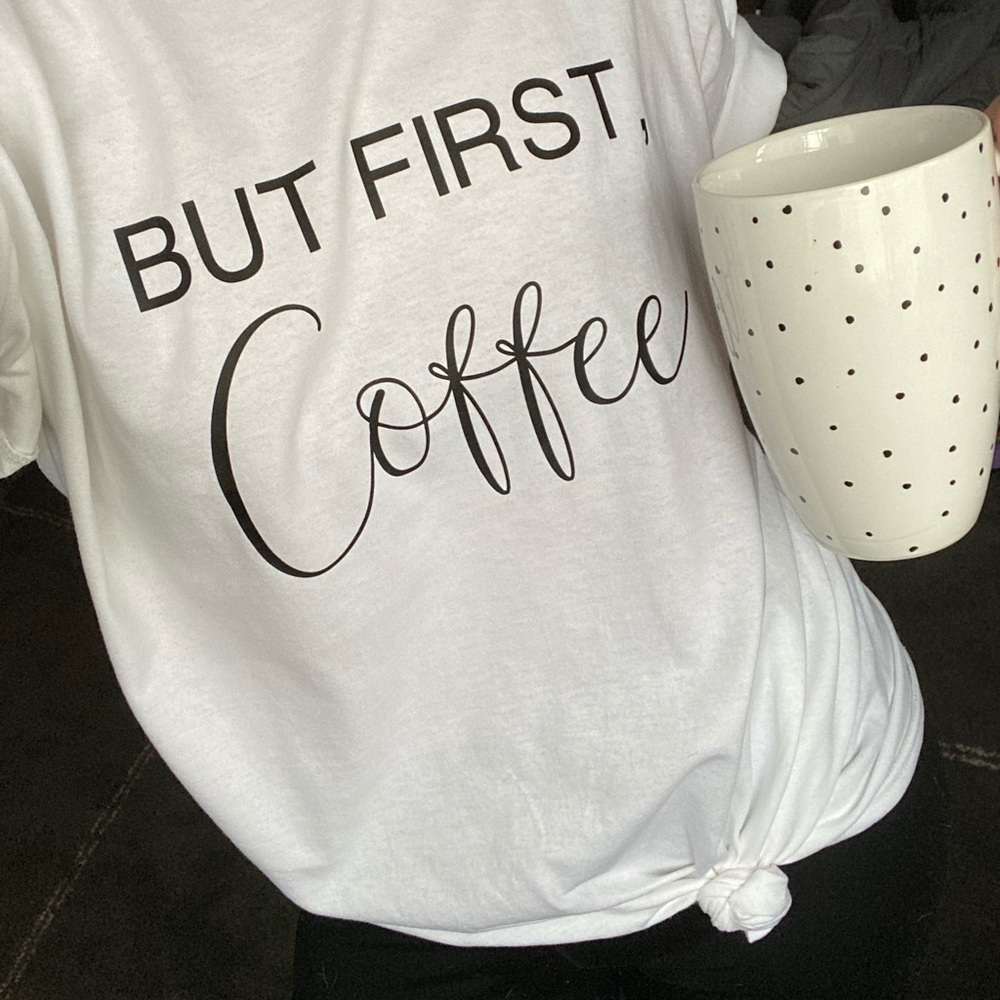 But first coffee custom Tee